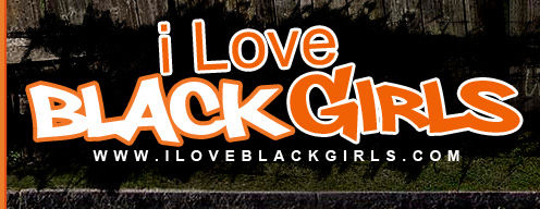 I LOVE BLACK GIRLS - HARDCORE BLACK PORN